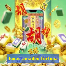 lucas amadeu fortuna